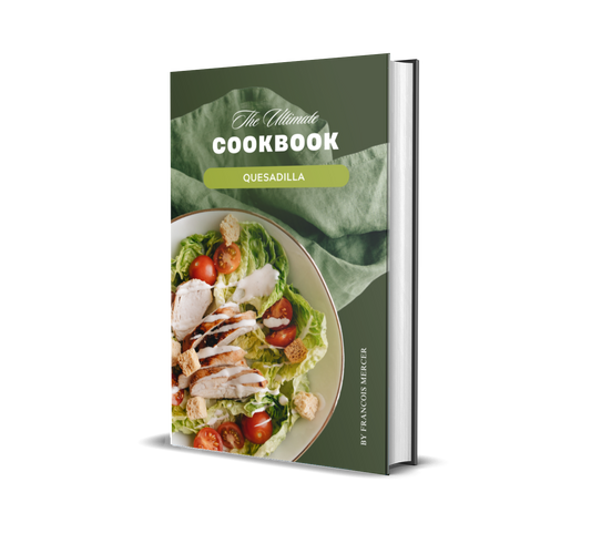 The Ultimate Quesadilla Cookbook