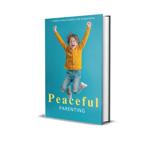 Peaceful Parenting: 7 Skills to Turn Conflict into Cooperation