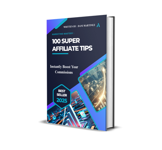 100 Super Affiliate Tips – Instantly Boost Your Commissions