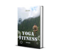 Yoga Fitness for Men: Build Strength, Eliminate Pain & Improve Flexibility