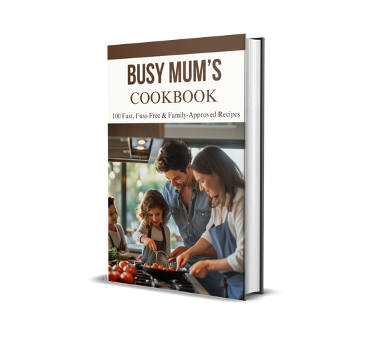 Busy Mum’s Cookbook – 100 Fast, Fuss-Free & Family-Approved Recipes